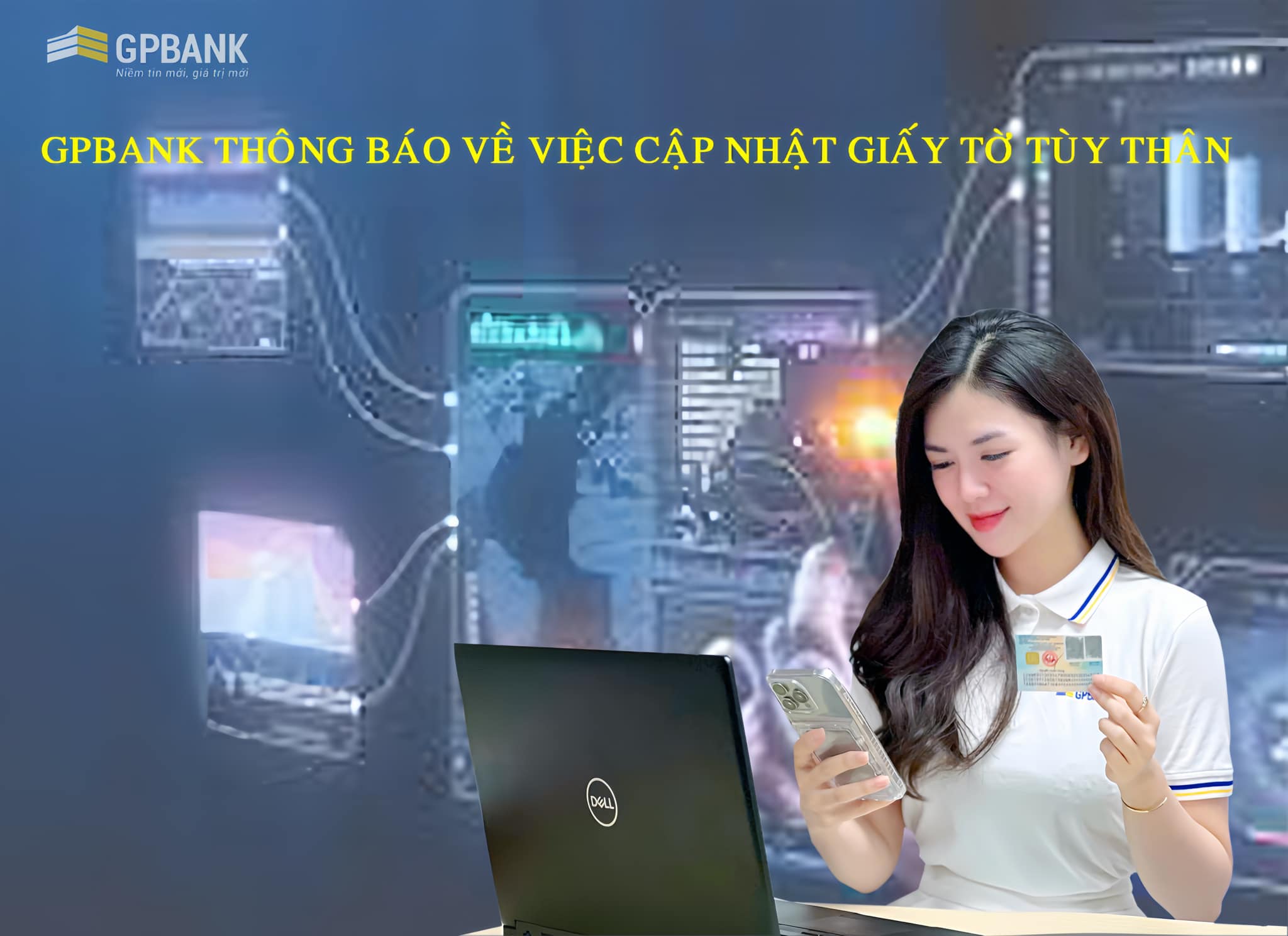 GPBANK THÔNG BÁO VỀ VIỆC CẬP NHẬT GIẤY TỜ TÙY THÂN 